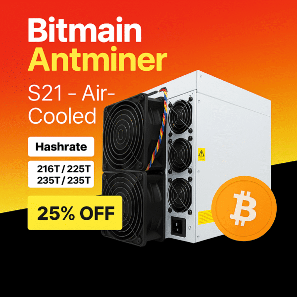 Bitmain Antminer S21 – 216T / 225T / 235T Air-Cooled